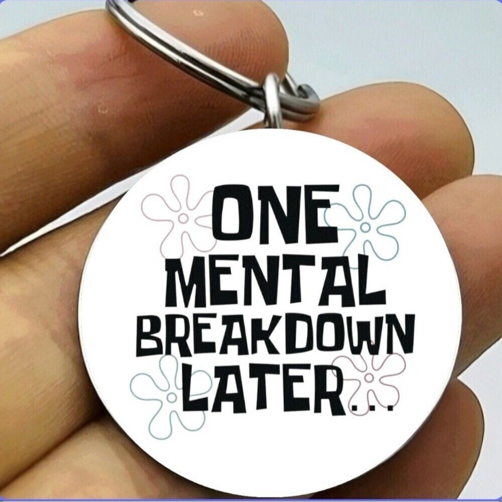 TV Show Movie One Mental Breakdown Later Cute Stainless Steel Keychain